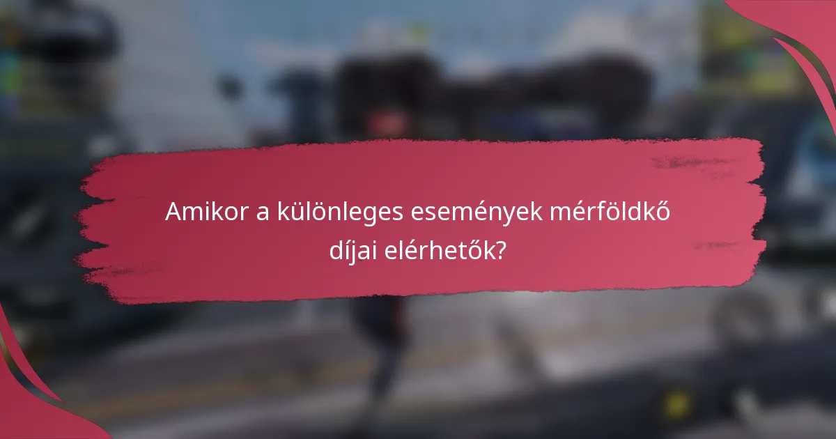 Amikor a különleges események mérföldkő díjai elérhetők?