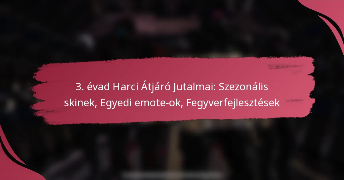 3. évad Harci Átjáró Jutalmai: Szezonális skinek, Egyedi emote-ok, Fegyverfejlesztések