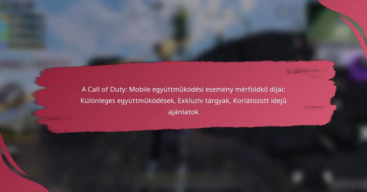 A Call of Duty: Mobile együttműködési esemény mérföldkő díjai: Különleges együttműködések, Exkluzív tárgyak, Korlátozott idejű ajánlatok