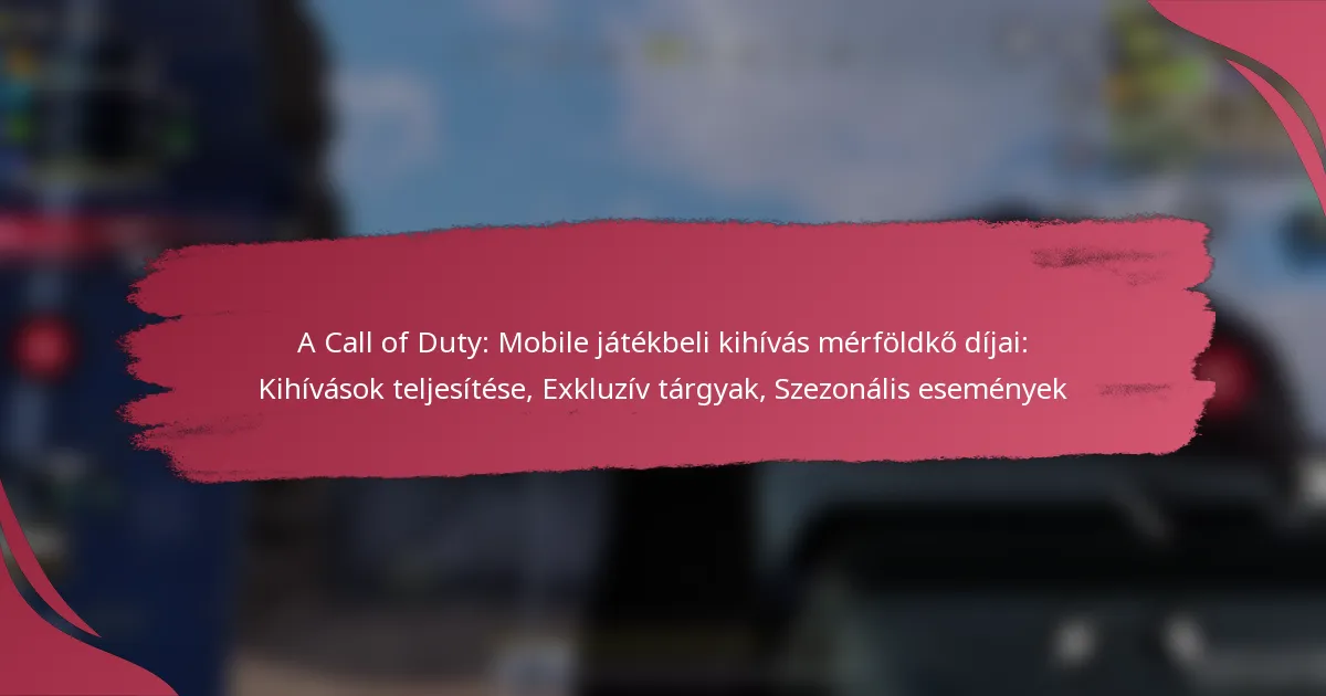 A Call of Duty: Mobile játékbeli kihívás mérföldkő díjai: Kihívások teljesítése, Exkluzív tárgyak, Szezonális események