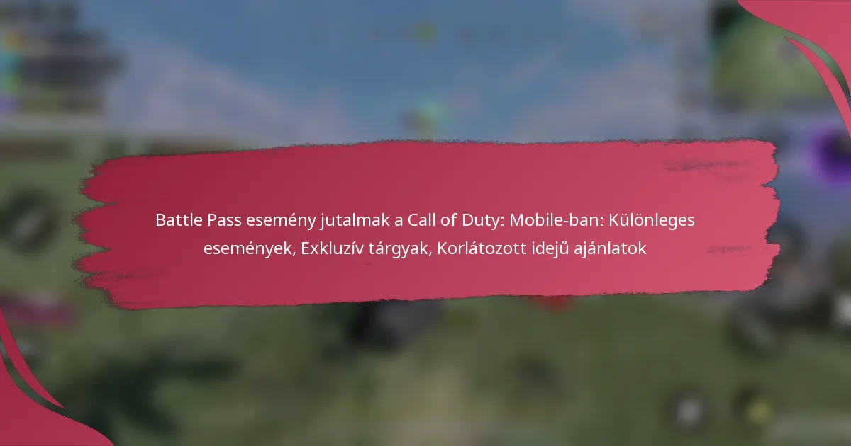 Battle Pass esemény jutalmak a Call of Duty: Mobile-ban: Különleges események, Exkluzív tárgyak, Korlátozott idejű ajánlatok