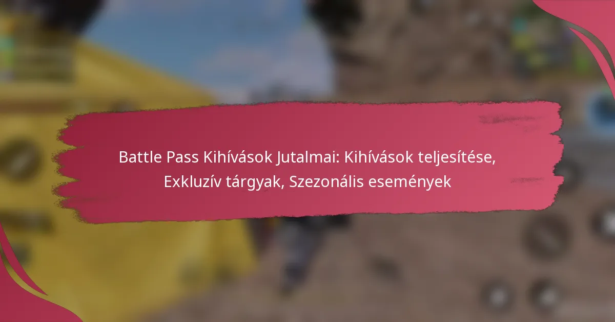 Battle Pass Kihívások Jutalmai: Kihívások teljesítése, Exkluzív tárgyak, Szezonális események