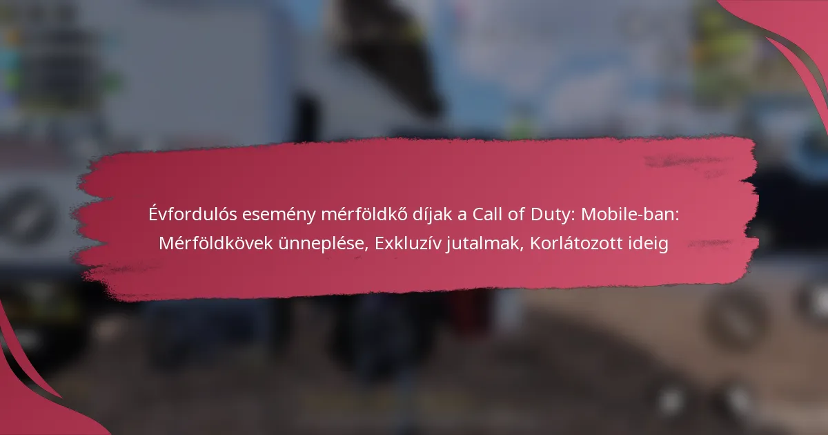 Évfordulós esemény mérföldkő díjak a Call of Duty: Mobile-ban: Mérföldkövek ünneplése, Exkluzív jutalmak, Korlátozott ideig