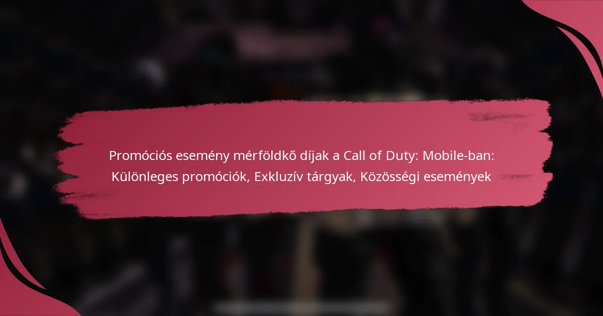 Promóciós esemény mérföldkő díjak a Call of Duty: Mobile-ban: Különleges promóciók, Exkluzív tárgyak, Közösségi események