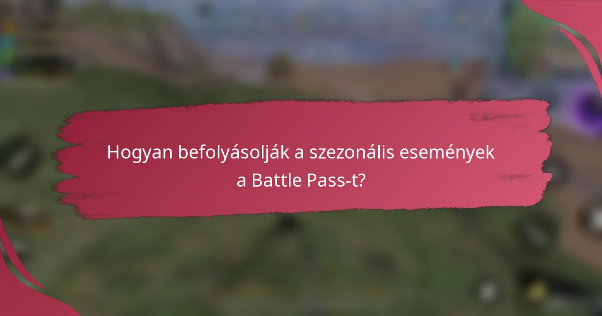 Hogyan befolyásolják a szezonális események a Battle Pass-t?