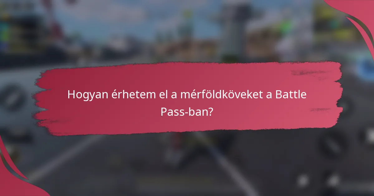 Hogyan érhetem el a mérföldköveket a Battle Pass-ban?