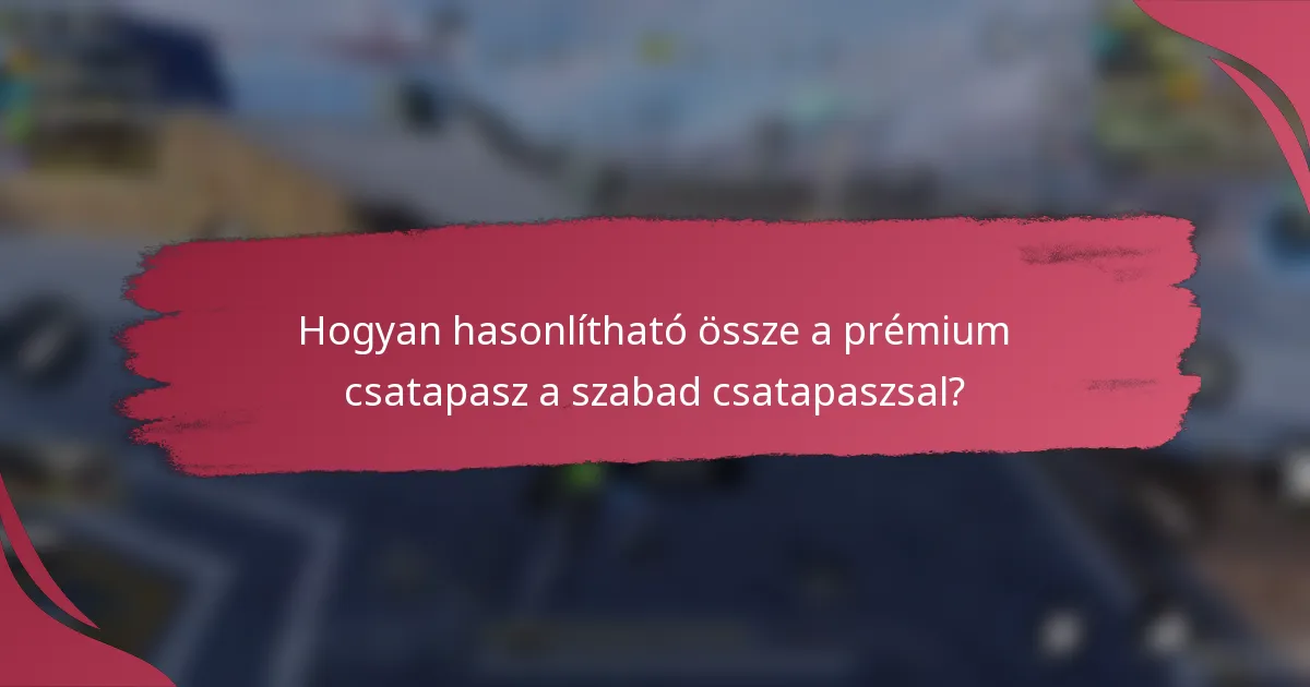 Hogyan hasonlítható össze a prémium csatapasz a szabad csatapaszsal?