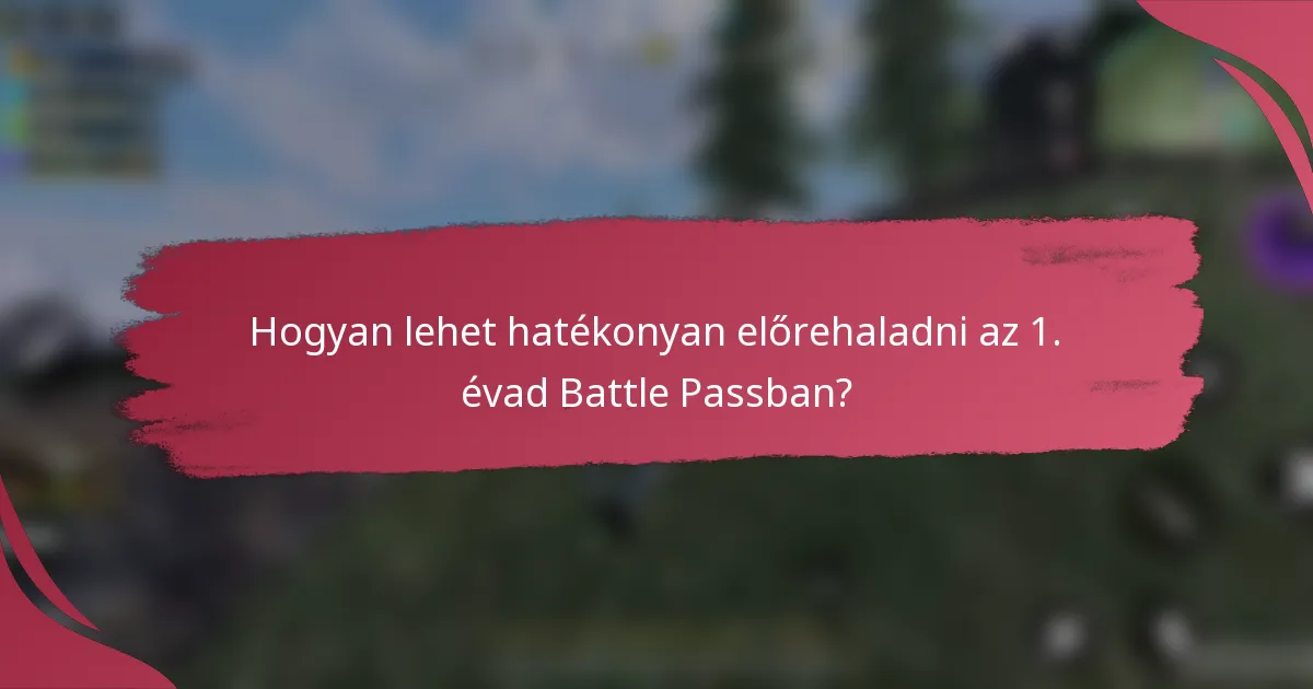 Hogyan lehet hatékonyan előrehaladni az 1. évad Battle Passban?