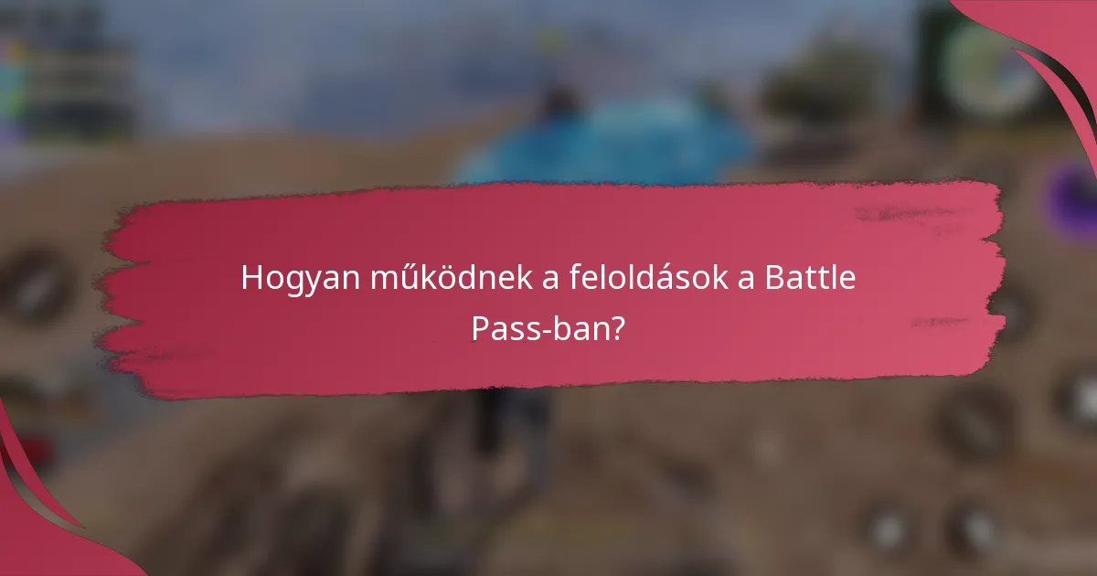 Hogyan működnek a feloldások a Battle Pass-ban?