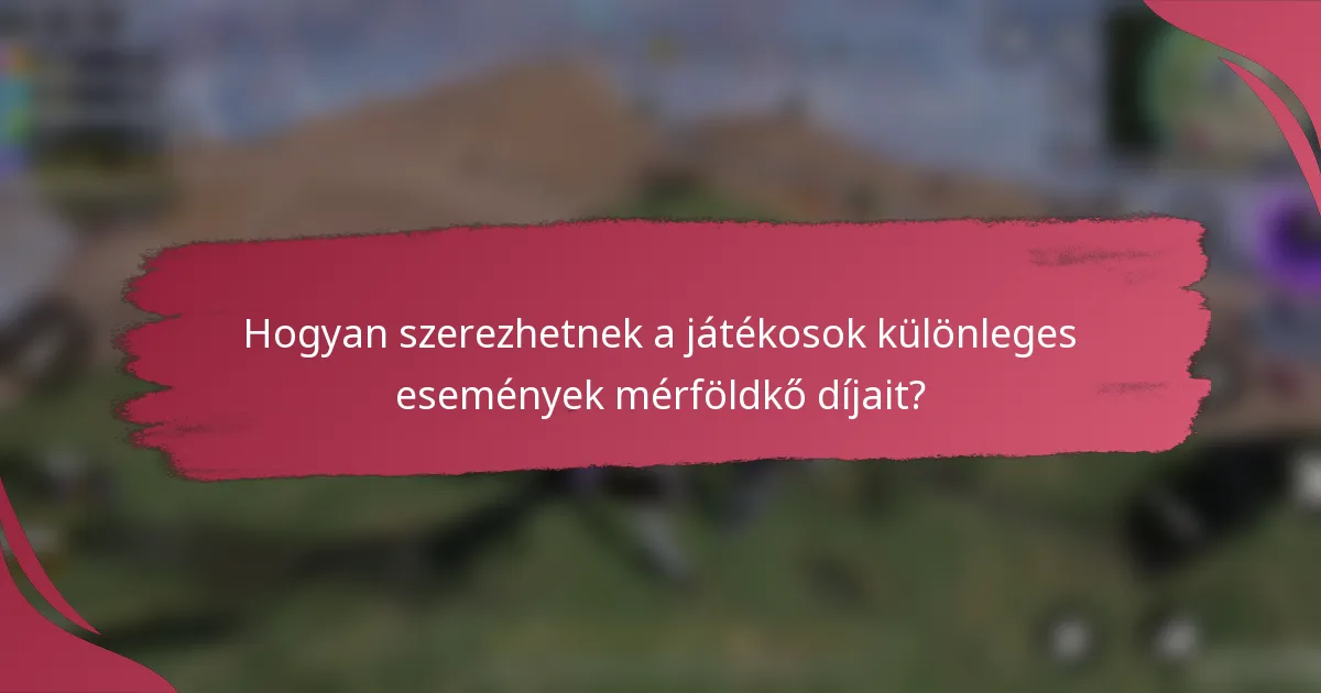 Hogyan szerezhetnek a játékosok különleges események mérföldkő díjait?
