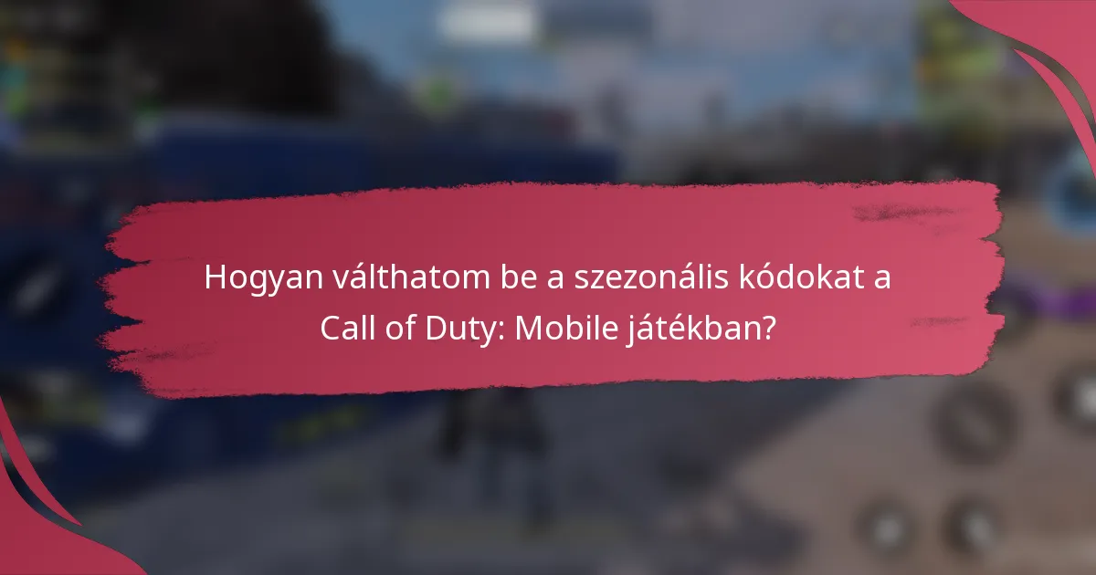 Hogyan válthatom be a szezonális kódokat a Call of Duty: Mobile játékban?