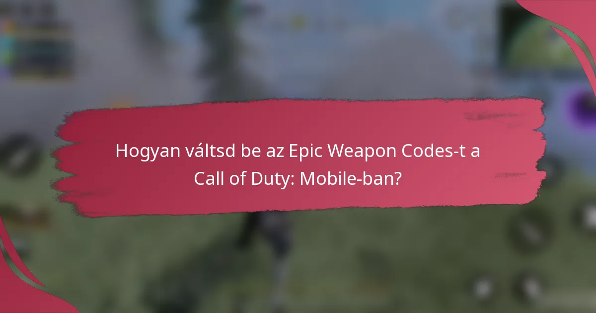 Hogyan váltsd be az Epic Weapon Codes-t a Call of Duty: Mobile-ban?