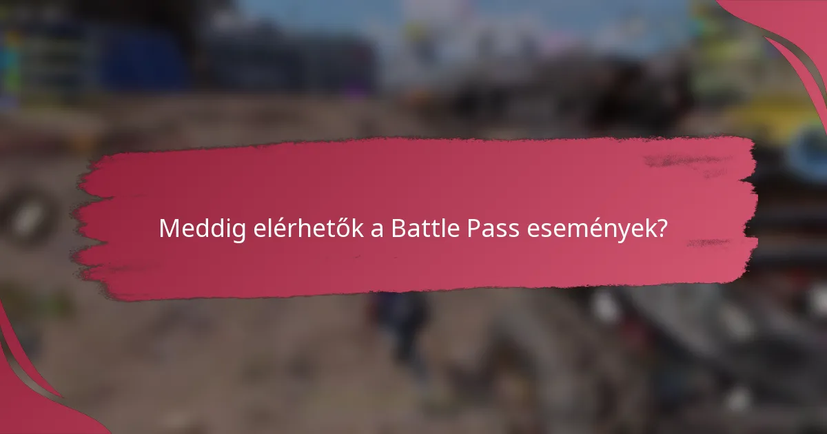 Meddig elérhetők a Battle Pass események?
