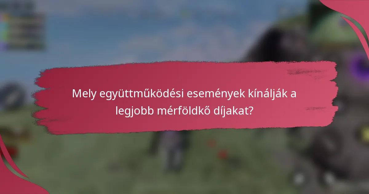 Mely együttműködési események kínálják a legjobb mérföldkő díjakat?