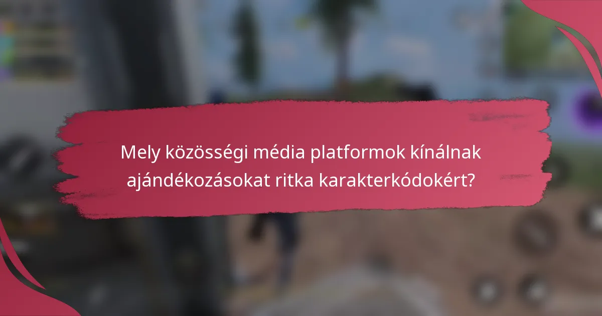 Mely közösségi média platformok kínálnak ajándékozásokat ritka karakterkódokért?