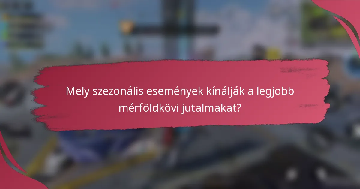 Mely szezonális események kínálják a legjobb mérföldkövi jutalmakat?