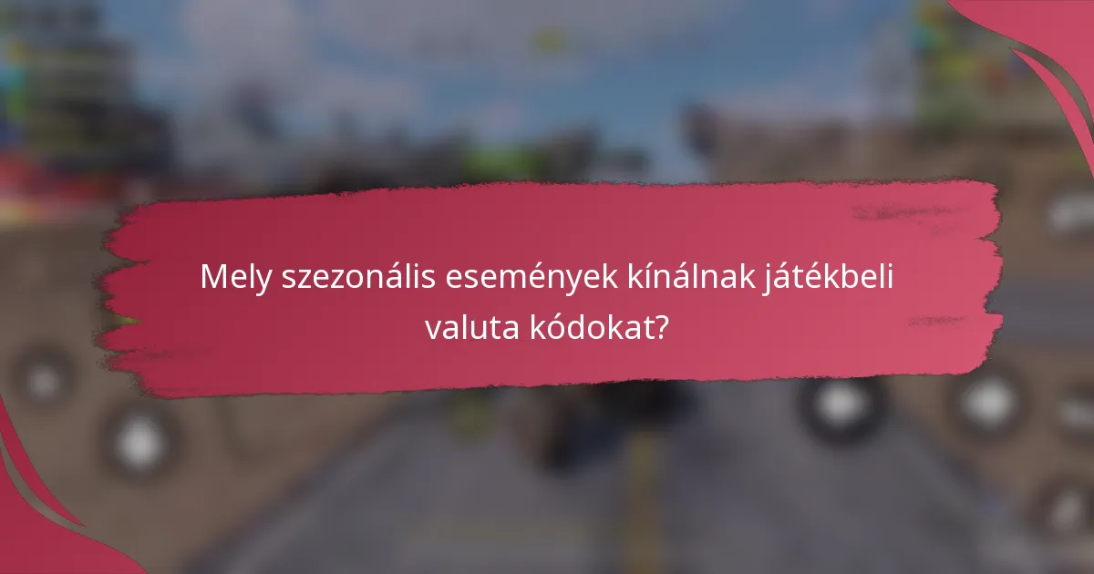 Mely szezonális események kínálnak játékbeli valuta kódokat?