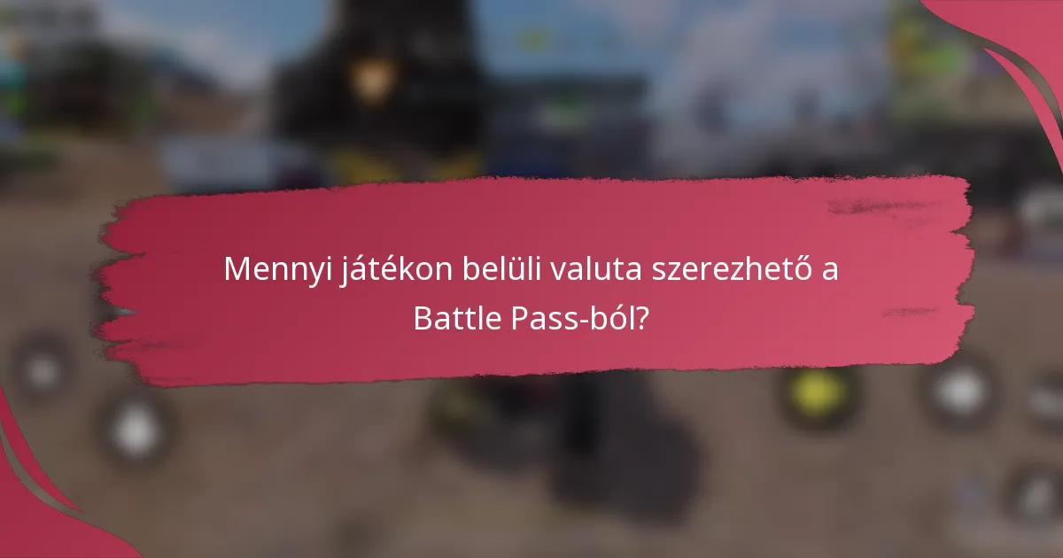 Mennyi játékon belüli valuta szerezhető a Battle Pass-ból?