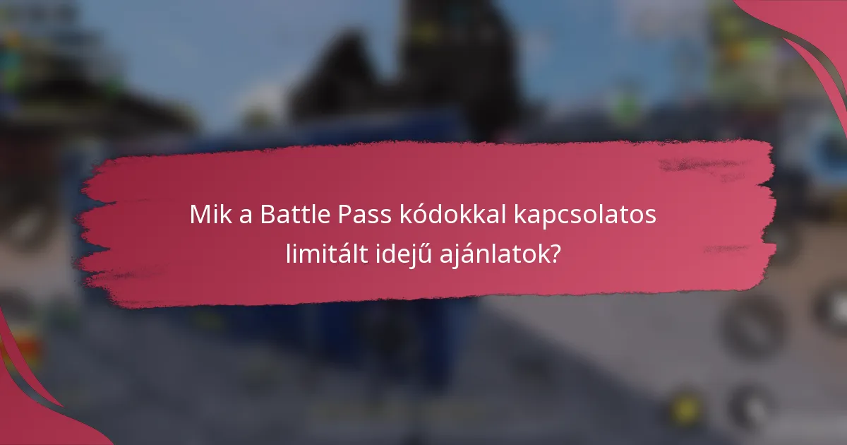 Mik a Battle Pass kódokkal kapcsolatos limitált idejű ajánlatok?