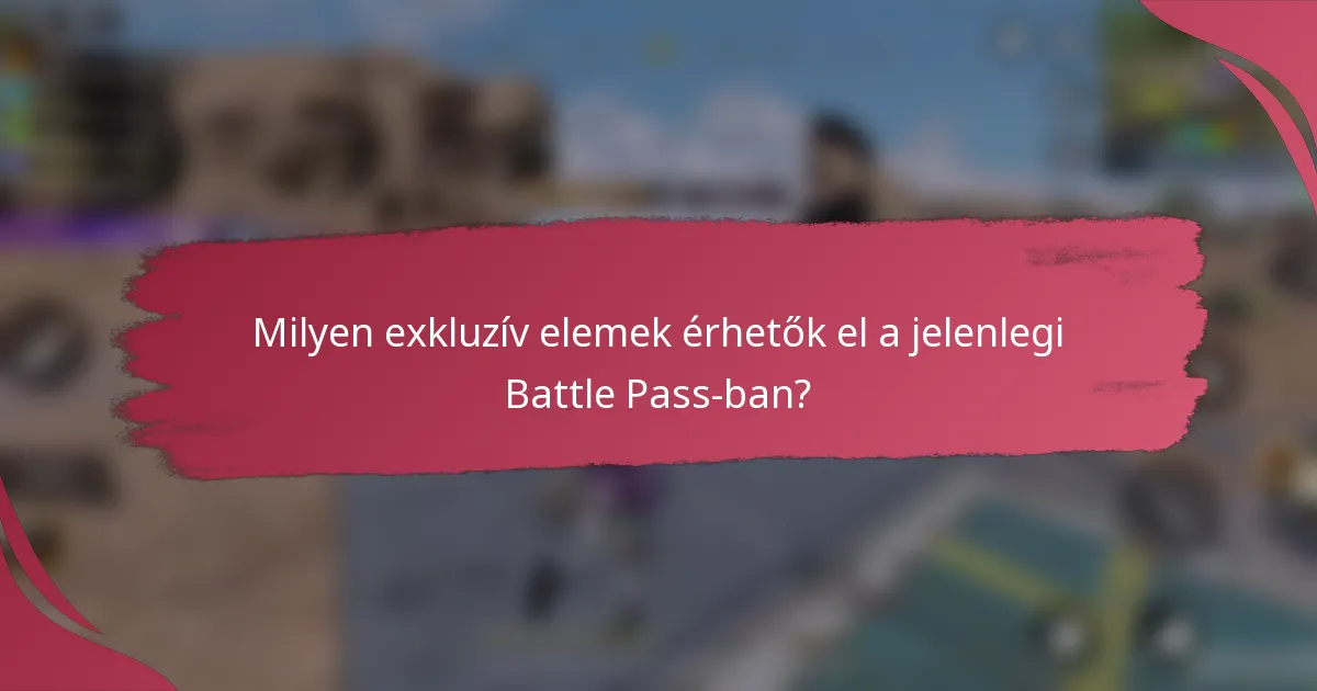 Milyen exkluzív elemek érhetők el a jelenlegi Battle Pass-ban?