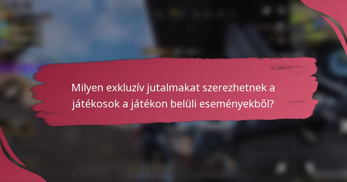 Milyen exkluzív jutalmakat szerezhetnek a játékosok a játékon belüli eseményekből?