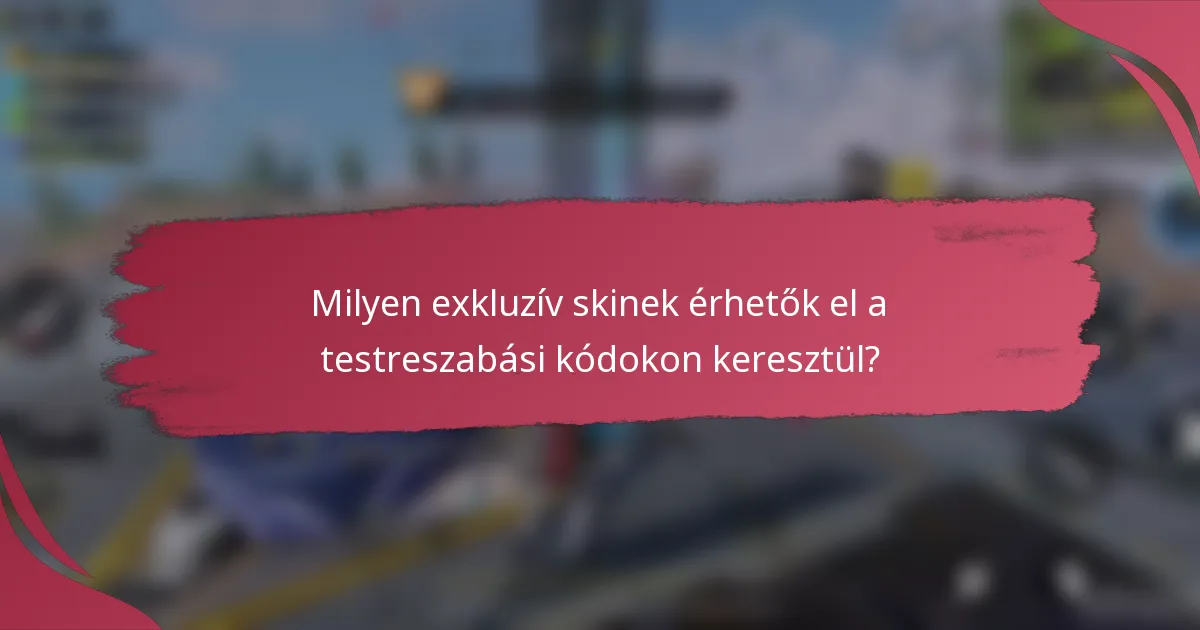 Milyen exkluzív skinek érhetők el a testreszabási kódokon keresztül?