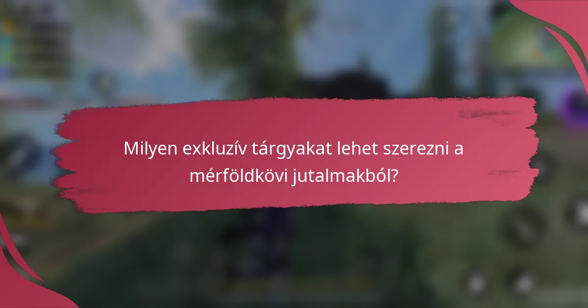 Milyen exkluzív tárgyakat lehet szerezni a mérföldkövi jutalmakból?
