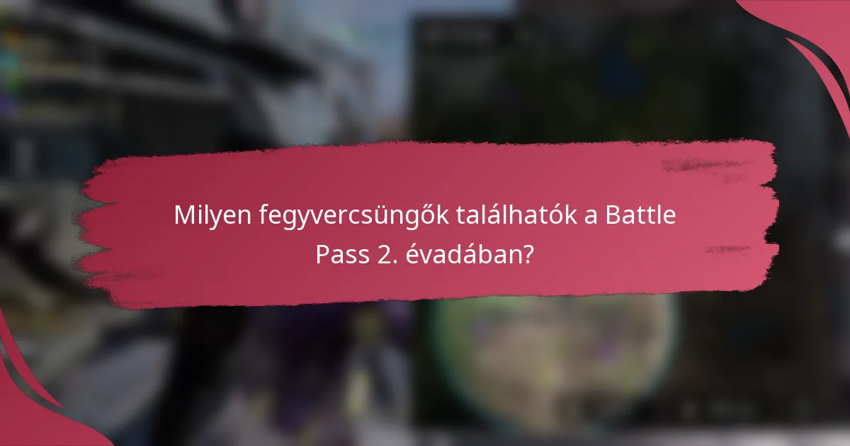 Milyen fegyvercsüngők találhatók a Battle Pass 2. évadában?