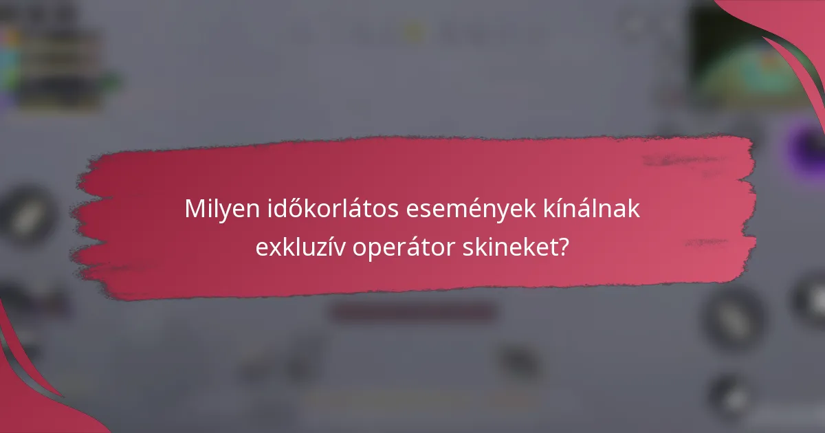 Milyen időkorlátos események kínálnak exkluzív operátor skineket?