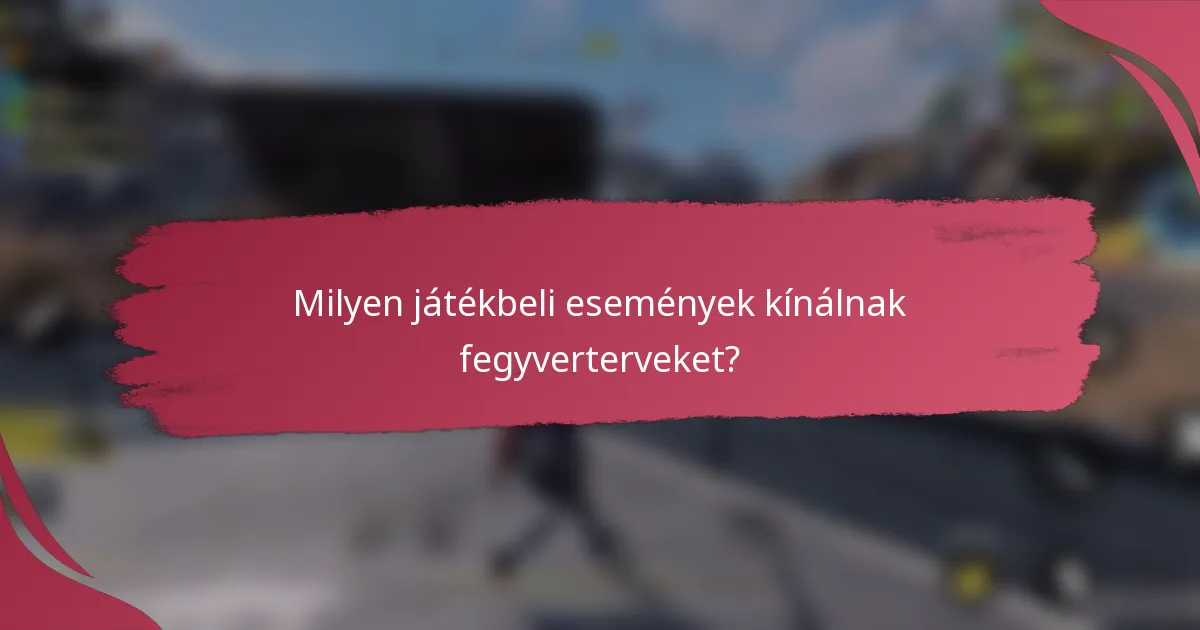 Milyen játékbeli események kínálnak fegyverterveket?