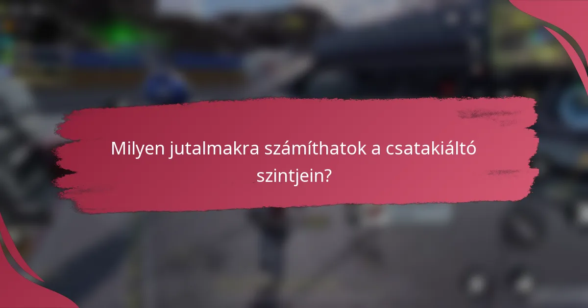 Milyen jutalmakra számíthatok a csatakiáltó szintjein?