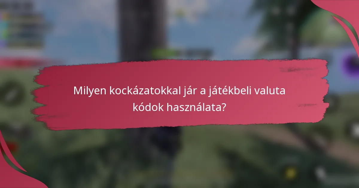 Milyen kockázatokkal jár a játékbeli valuta kódok használata?