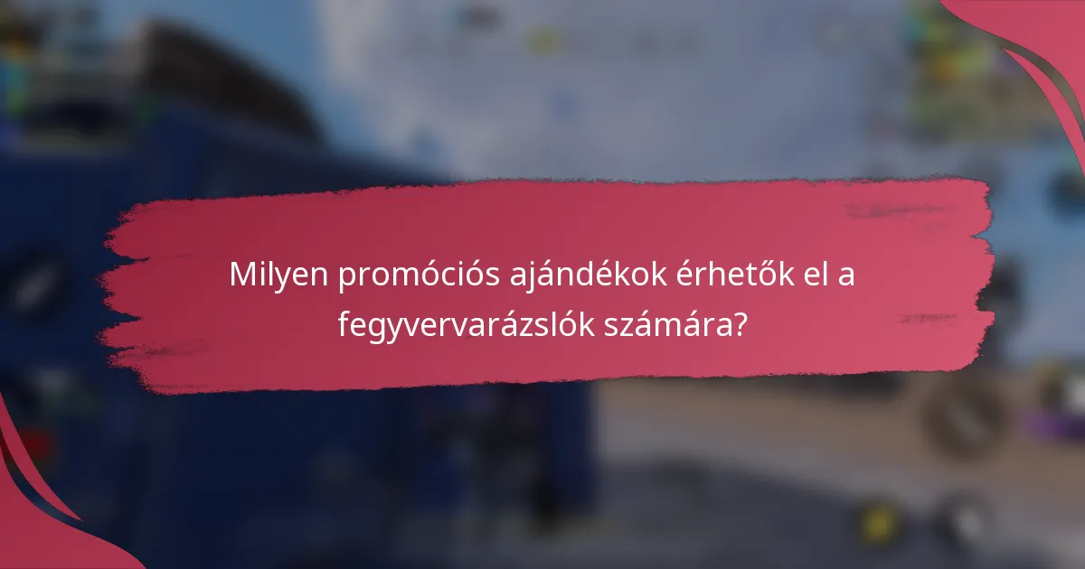 Milyen promóciós ajándékok érhetők el a fegyvervarázslók számára?