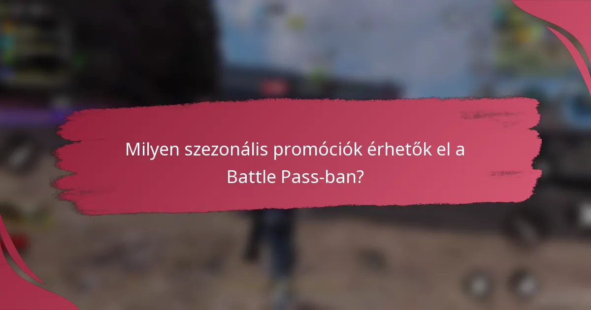 Milyen szezonális promóciók érhetők el a Battle Pass-ban?