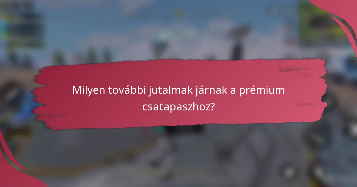 Milyen további jutalmak járnak a prémium csatapaszhoz?